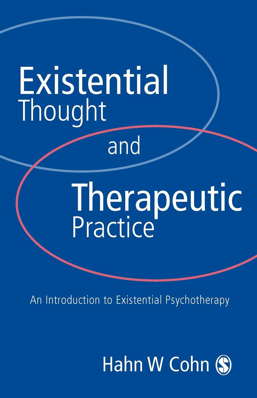 Existential Thought and Therapeutic Practice. An Introduction to Existential Psychotherapy