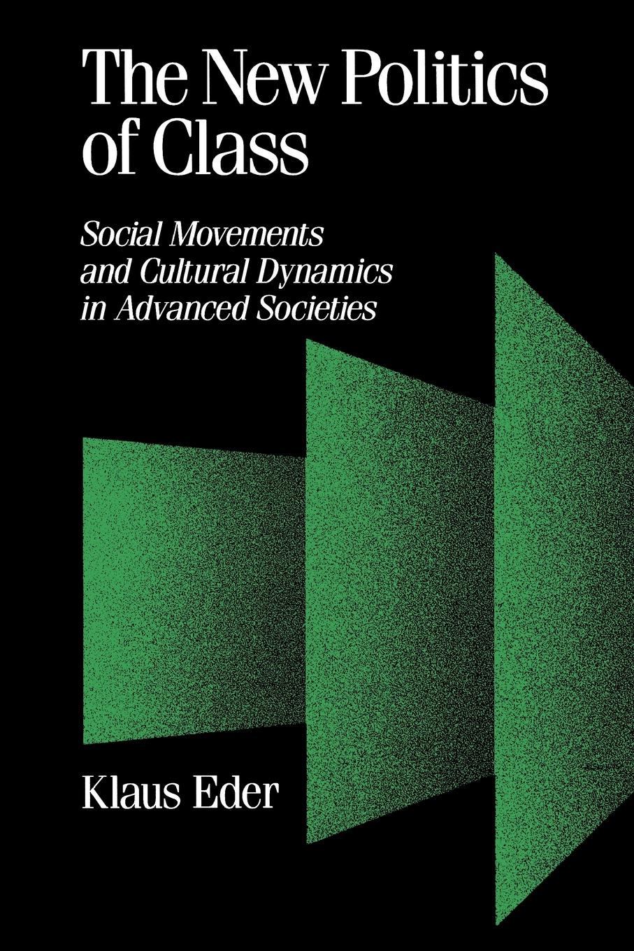 The New Politics of Class. Social Movements and Cultural Dynamics in Advanced Societies