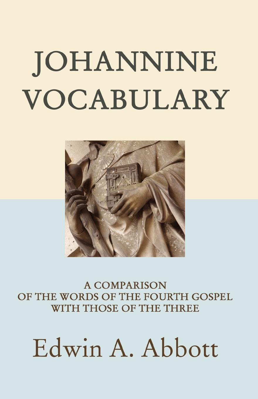 Johannine Vocabulary. A Comparison of the Words of the Fourth Gospel with Those of the Three