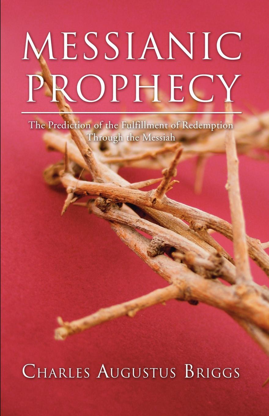 Messianic Prophecy. The Prediction of the Fulfilment of Redemption Through the Messiah