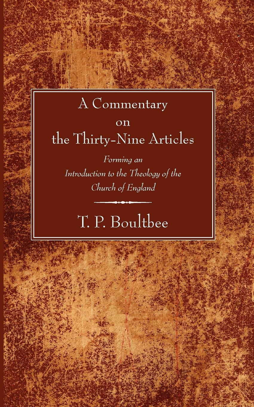 A Commentary on the Thirty-Nine Articles. Forming an Introduction to the Theology of the Church of England