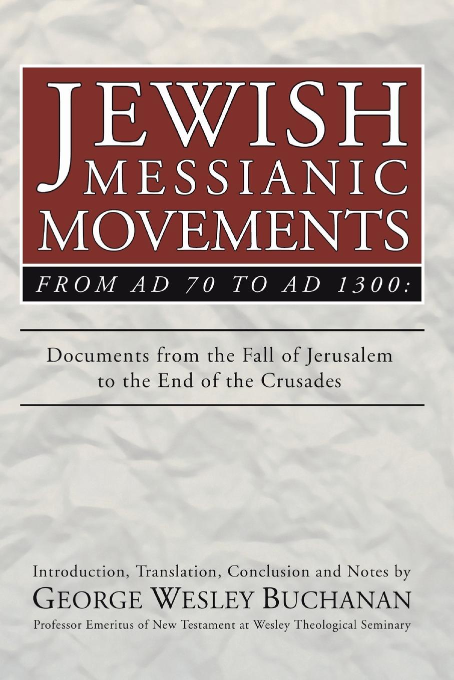 Jewish Messianic Movements from Ad 70 to Ad 1300. Documents from the Fall of Jerusalem to the End of the Crusades