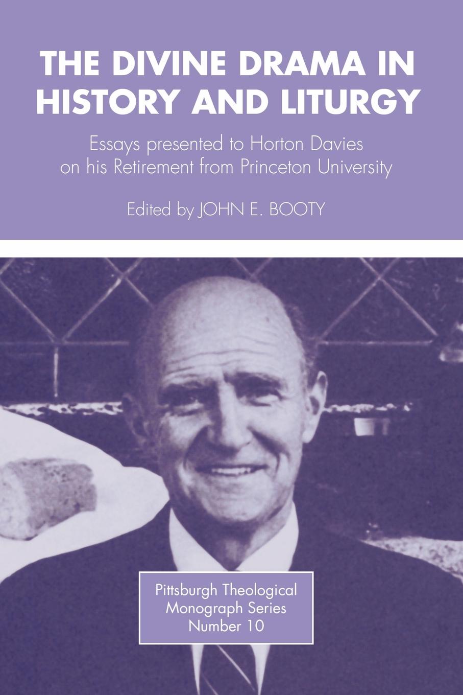 Divine Drama in History and Liturgy. Essays in Honor of Horton Davies on His Retirement from Princeton University