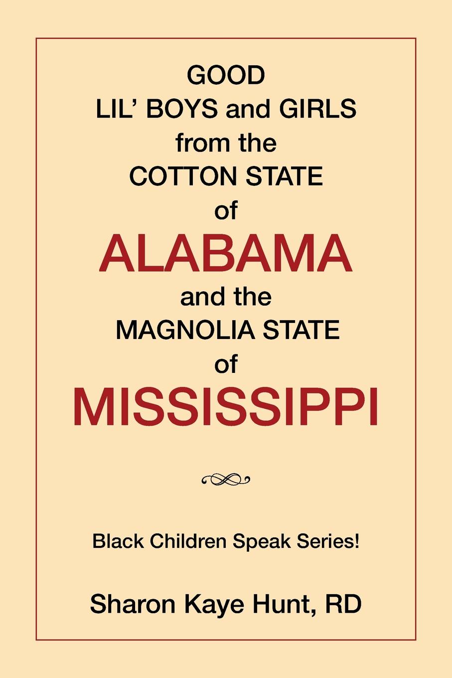 Good Lil` Boys and Girls from the Cotton State of Alabama and the Magnolia State of Mississippi. (Black Children Speak Series!)