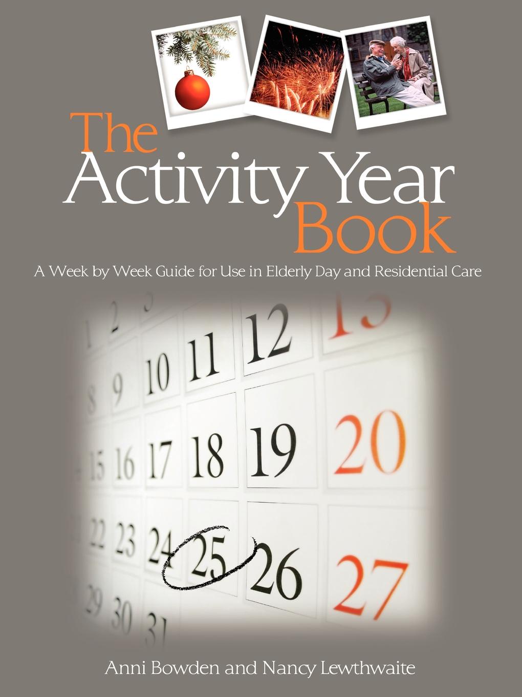 The Activity Year Book. A Week by Week Guide for Use in Elderly Day and Residential Care