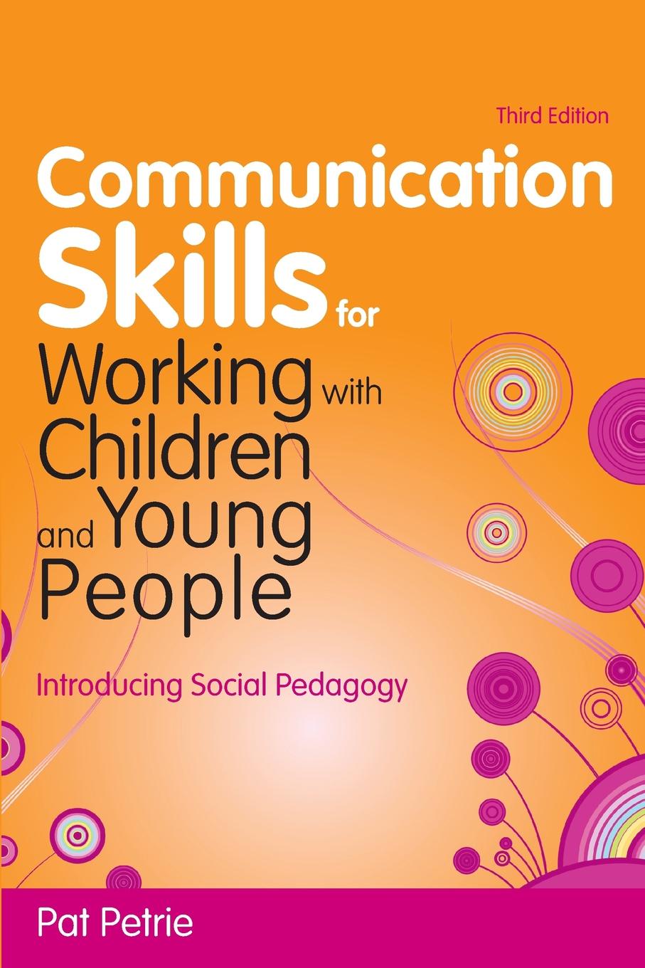 Communication Skills for Working with Children and Young People. Introducing Social Pedagogy