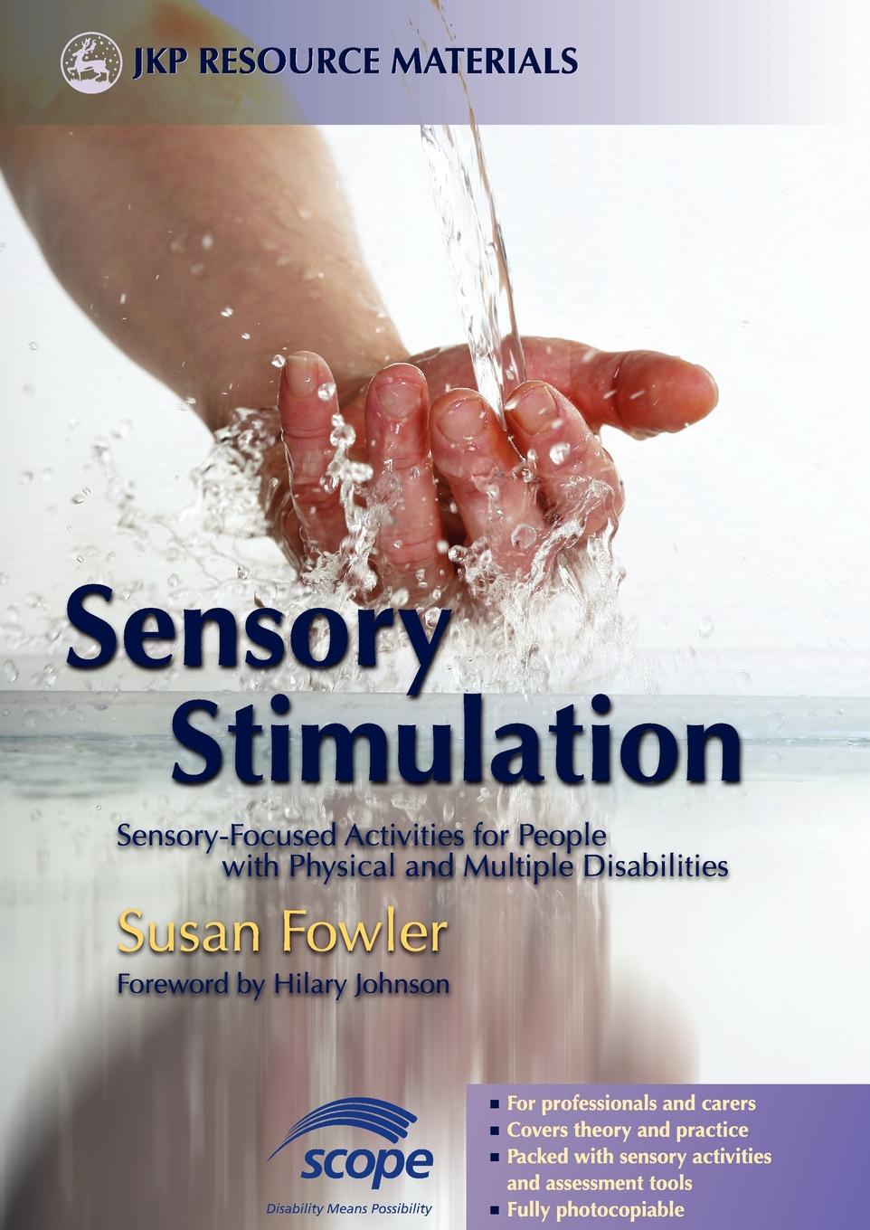 Sensory Stimulation. Sensory-Focused Activities for People with Physical and Multiple Disabilities