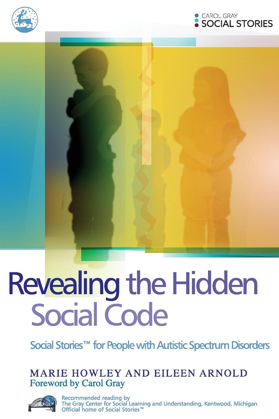 Revealing the Hidden Social Code. Social Stories for People with Autistic Spectrum Disorders