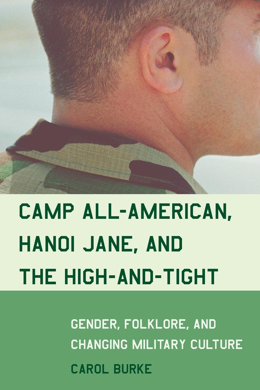 Camp All-American, Hanoi Jane, and the High-and-Tight. Gender, Folklore, and Changing Military Culture