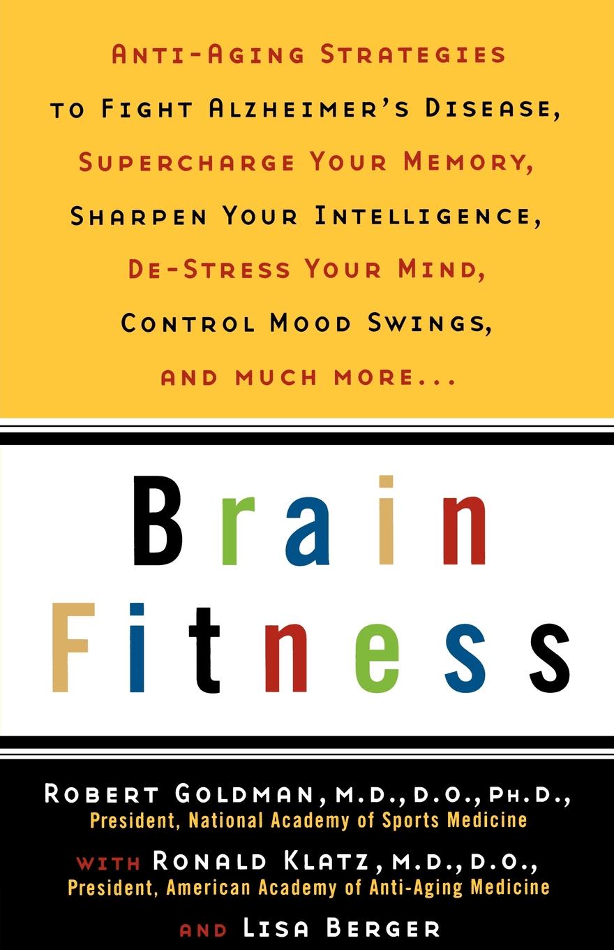 Brain Fitness. Anti-Aging to Fight Alzheimer`s Disease, Supercharge Your Memory, Sharpen Your Intelligence, de-Stress Your Mind, Cont