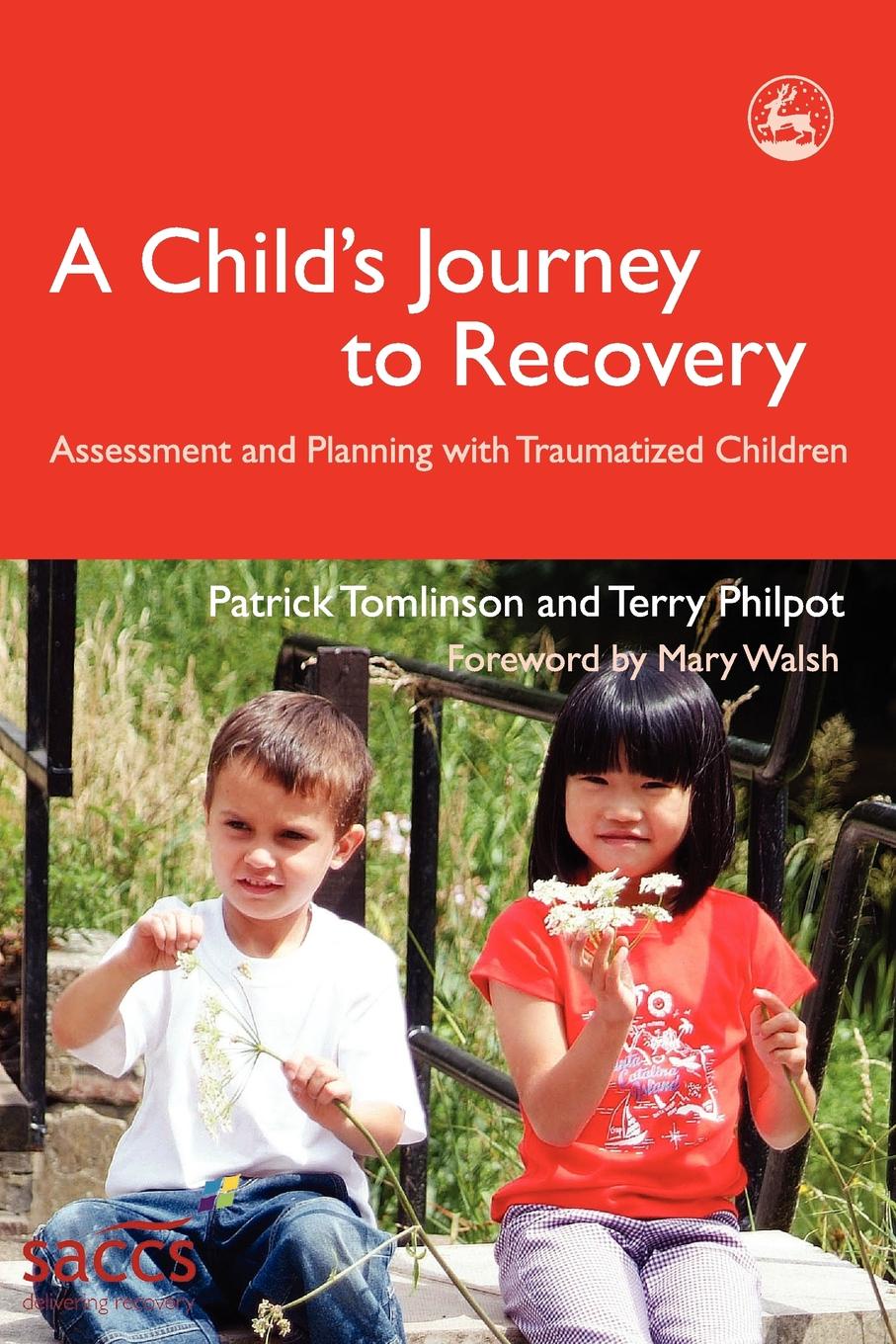 A Child`s Journey to Recovery. Assessment and Planning for Traumatized Children