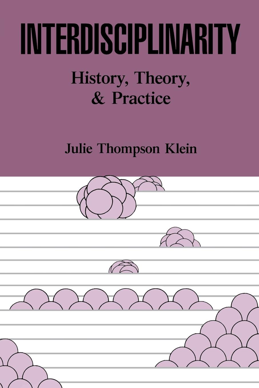 История теория практика. Джули Кляйн. Джули Томпсон Кляйн. A Theory of History. Interdisciplinarity.