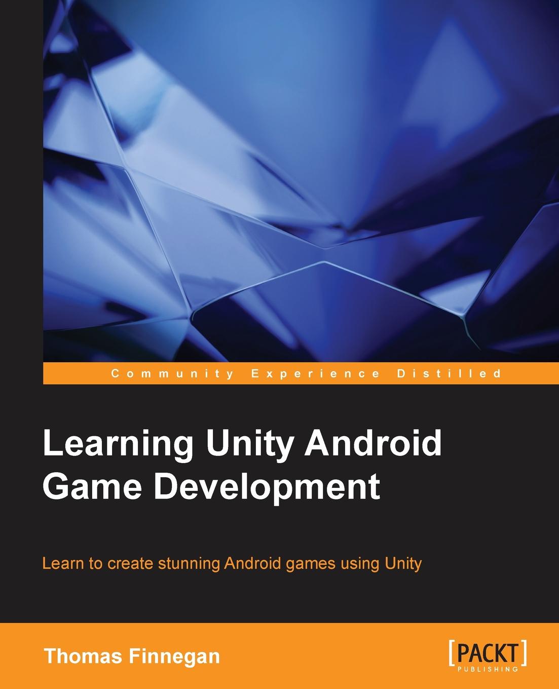 Unity learning. Unity обучение. Книга обучение Unity. Learning Unity Android game Development. Thomas Finnegan на русском. Книга обучение Unity купить.