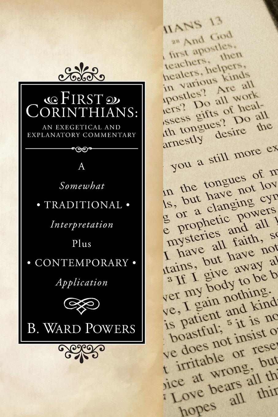 First Corinthians. An Exegetical and Explanatory Commentary: A Somewhat Traditional Interpretation Plus Contemporary Application