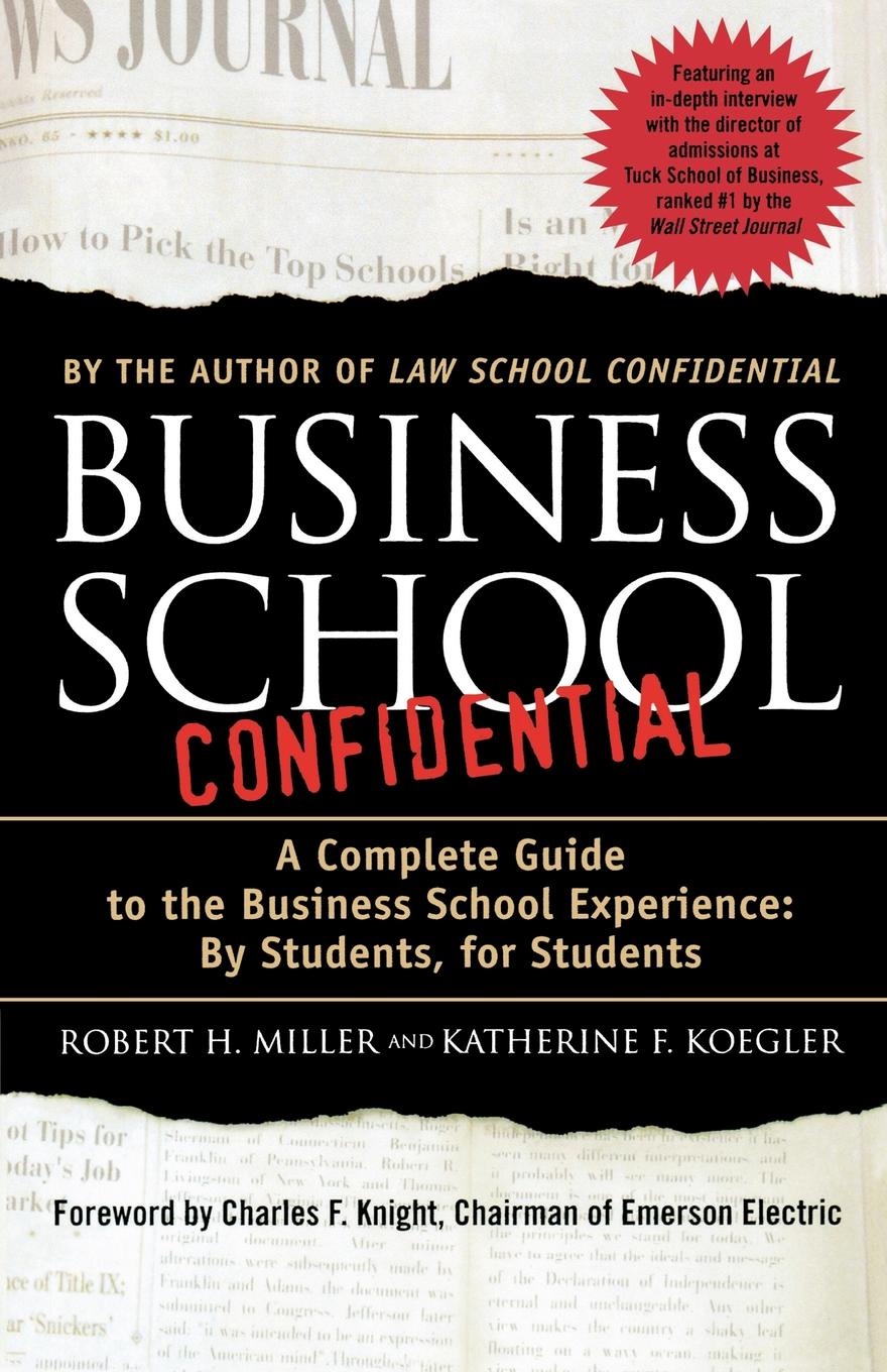 Business School Confidential. A Complete Guide to the Business School Experience: By Students, for Students