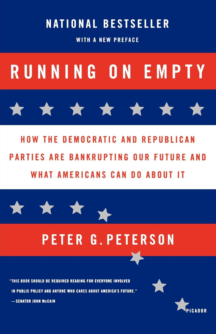 Running on Empty. How the Democratic and Republican Parties Are Bankrupting Our Future and What Americans Can Do about It