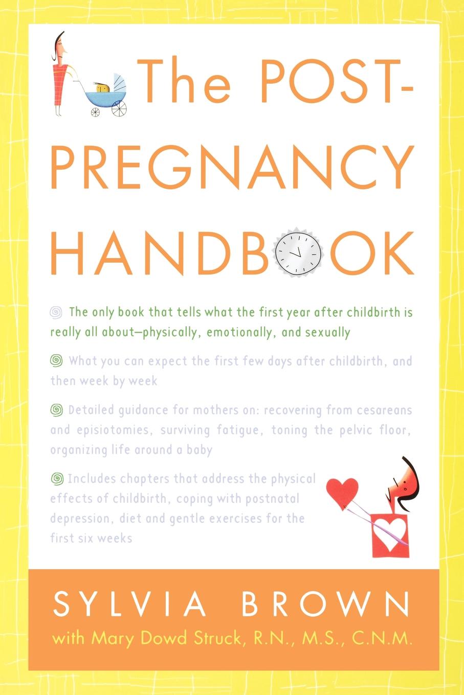 The Post-Pregnancy Handbook. The Only Book That Tells What the First Year Is Really All About-Physically, Emotionally, Sexually