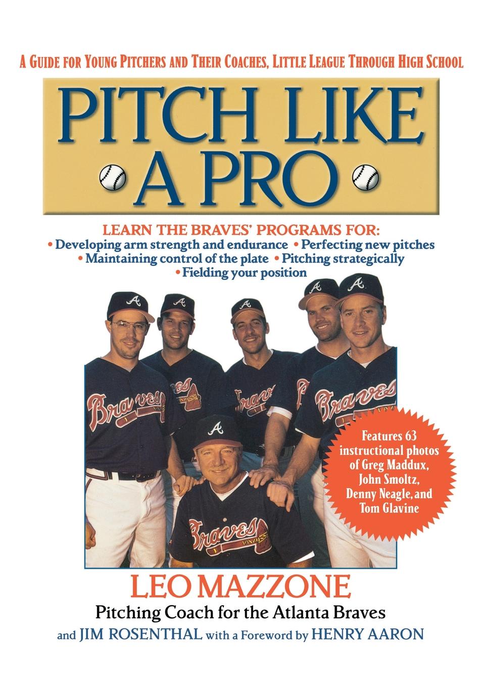 Pitch Like a Pro. A Guide for Young Pitchers and Their Coaches, Little League Through High School