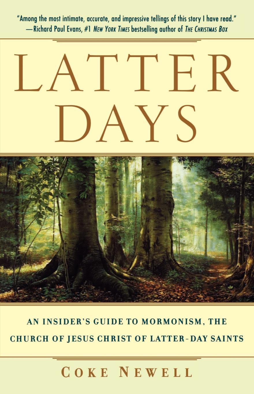 Latter Days. An Insider`s Guide to Mormonism, the Church of Jesus Christ of Latter-Day Saints