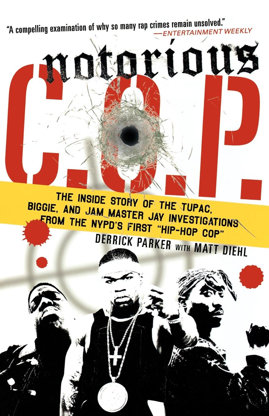 Notorious C.O.P. The Inside Story of the Tupac, Biggie, and Jam Master Jay Investigations from the NYPD`s First \