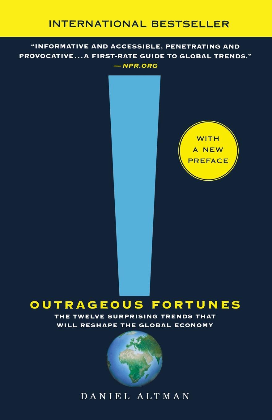 Outrageous Fortunes. The Twelve Surprising Trends That Will Reshape the Global Economy