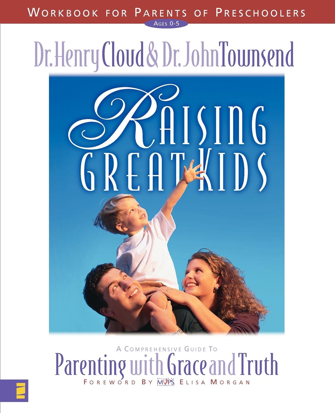 Raising Great Kids Workbook for Parents of Preschoolers. A Comprehensive Guide to Parenting with Grace and Truth