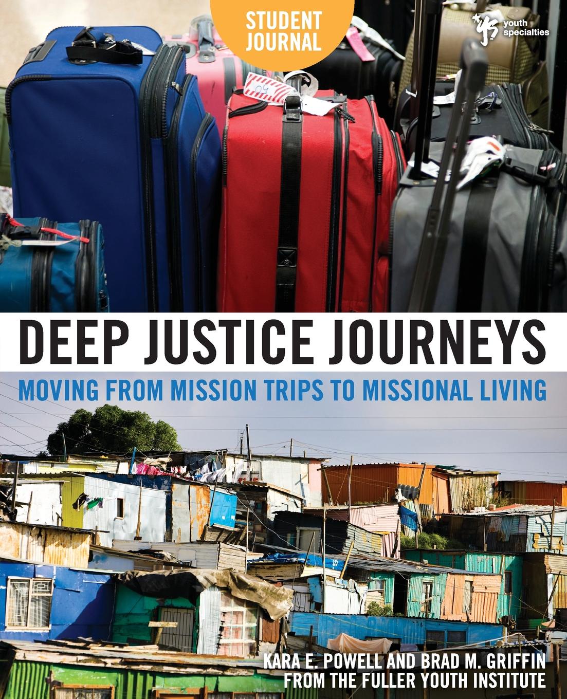 Deep Justice Journeys Student Journal. Moving from Mission Trips to Missional Living