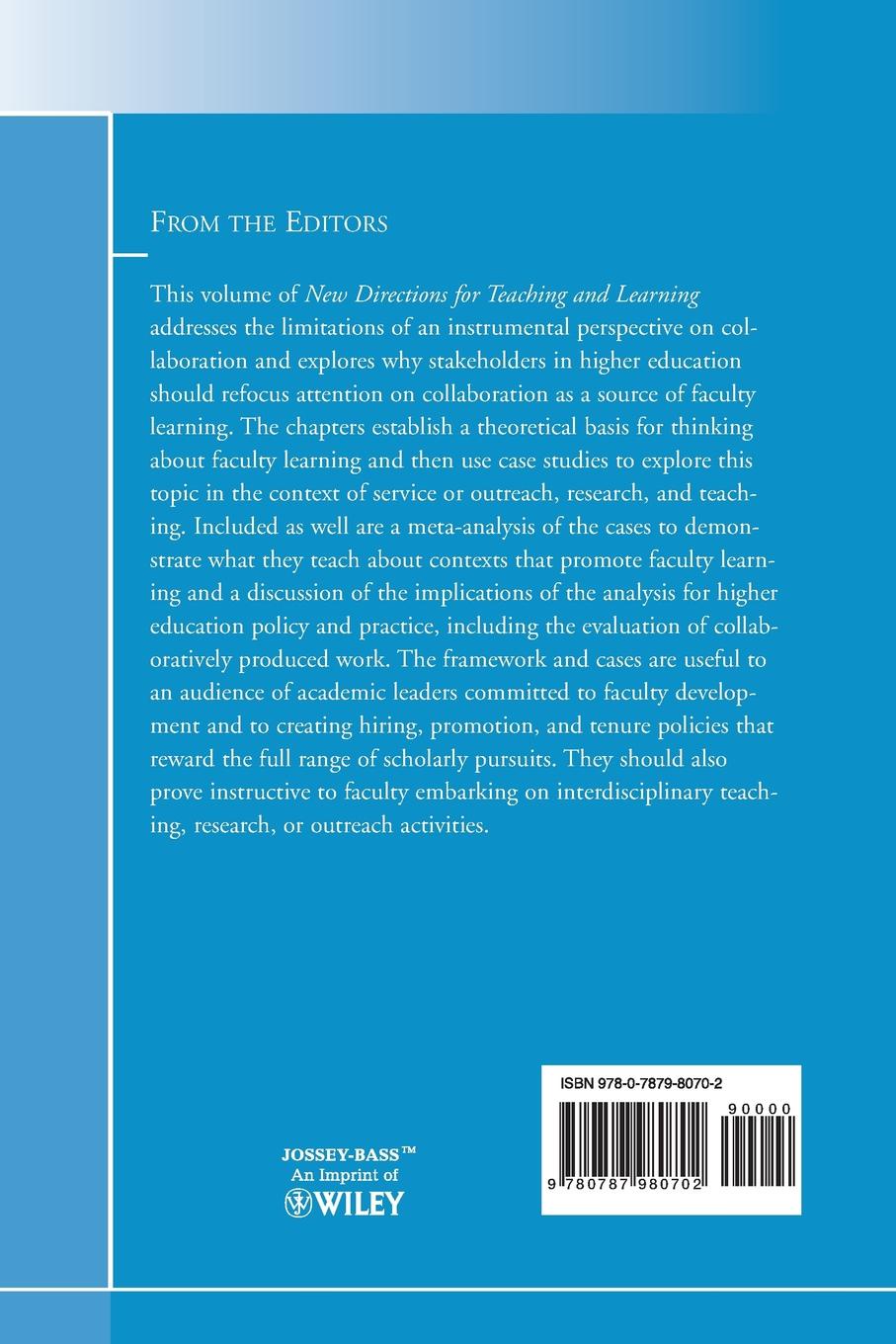 Advancing Faculty Learning Through Interdisciplinary Collaboration. New Directions for Teaching and Learning, Number 102