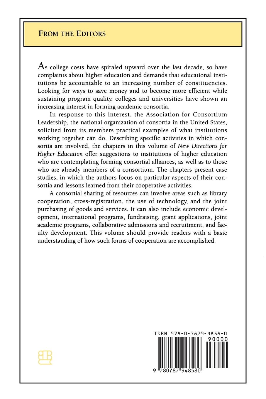 Best Practices in Higher Education Consortia. How Institutions Can Work Together: New Directions for Higher Education, Number 106