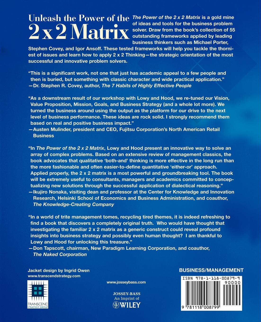 The Power of the 2 X 2 Matrix. Using 2 X 2 Thinking to Solve Business Problems and Make Better Decisions