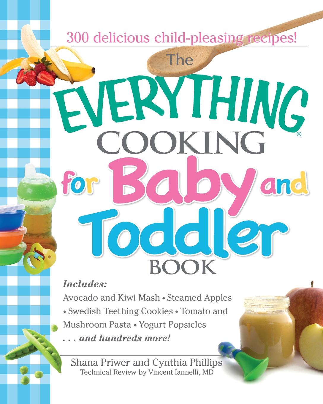 The Everything Cooking for Baby and Toddler Book. 300 Delicious, Easy Recipes to Get Your Child Off to a Healthy Start