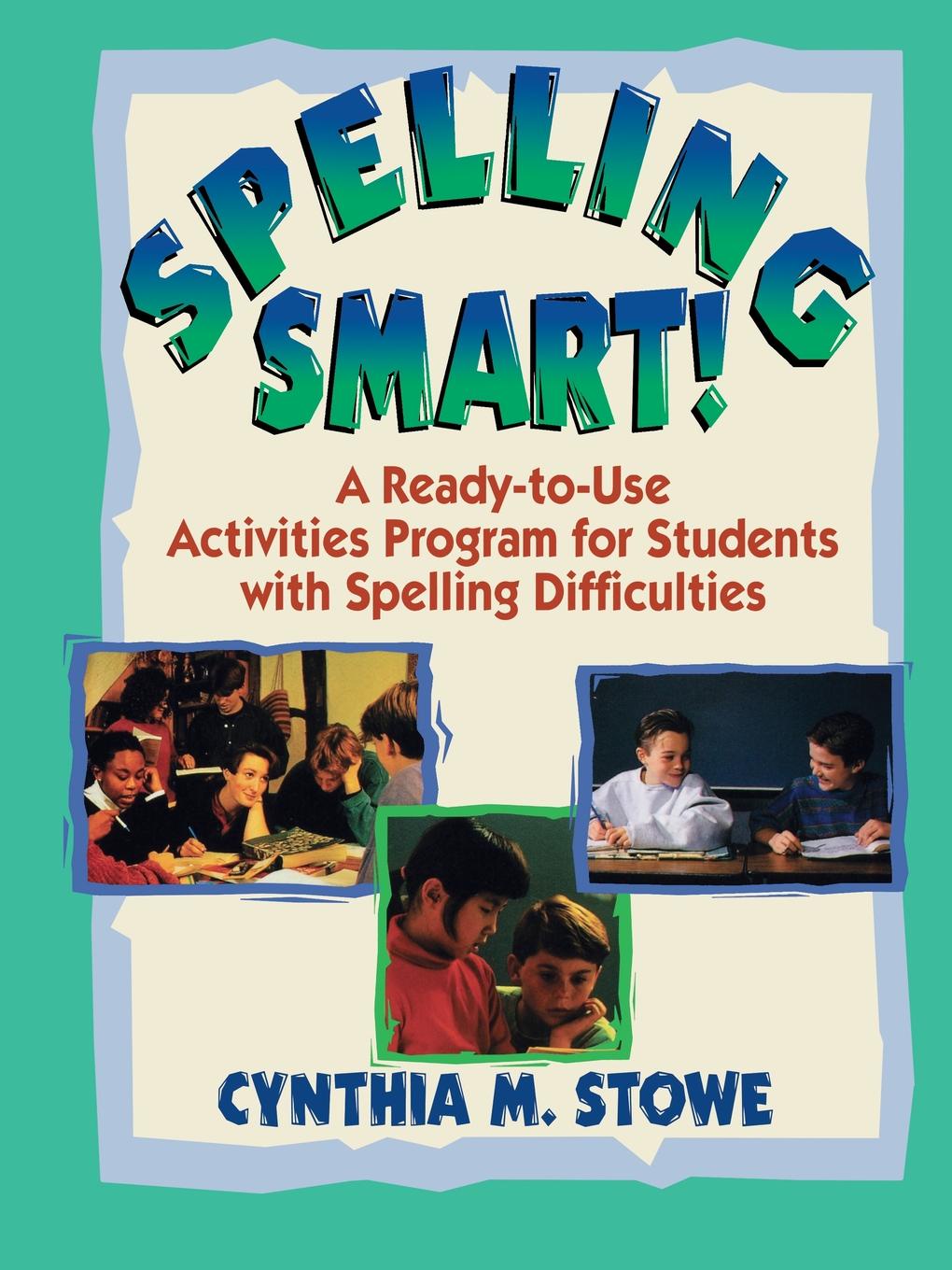 Spelling Smart!. A Ready-To-Use Activities Program for Students with Spelling Difficulties