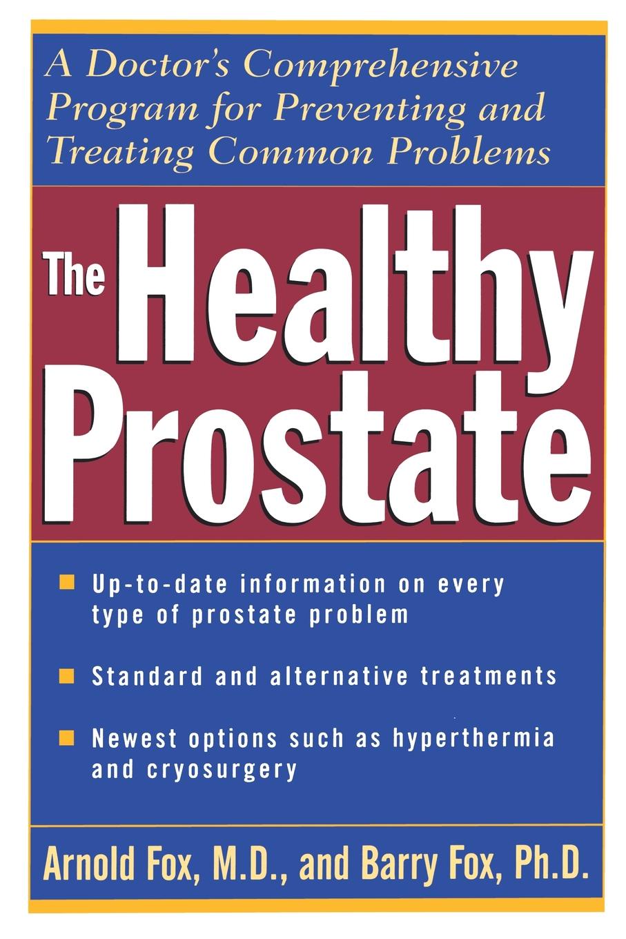 The Healthy Prostate. A Doctor`s Comprehensive Program for Preventing and Treating Common Problems