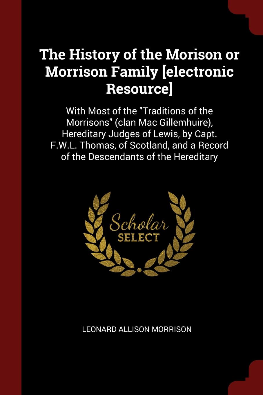 The History of the Morison or Morrison Family .electronic Resource.. With Most of the \