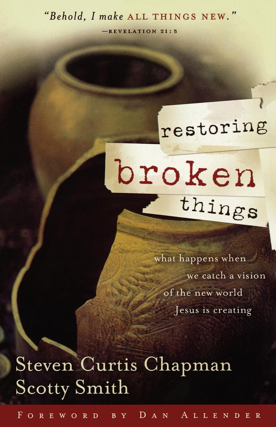 Restoring Broken Things. What Happens When We Catch a Vision of the New World Jesus Is Creating