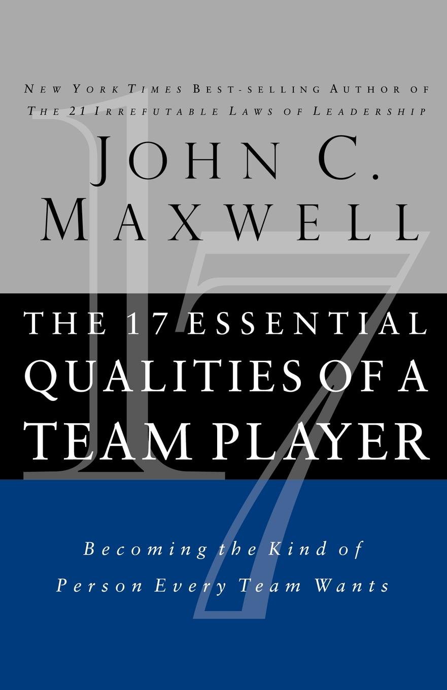 The 17 Essential Qualities of a Team Player (Internation Edition). Becoming the Kind of Person Every Team Wants