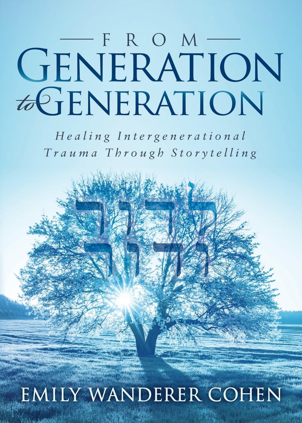 From Generation to Generation. Healing Intergenerational Trauma Through Storytelling