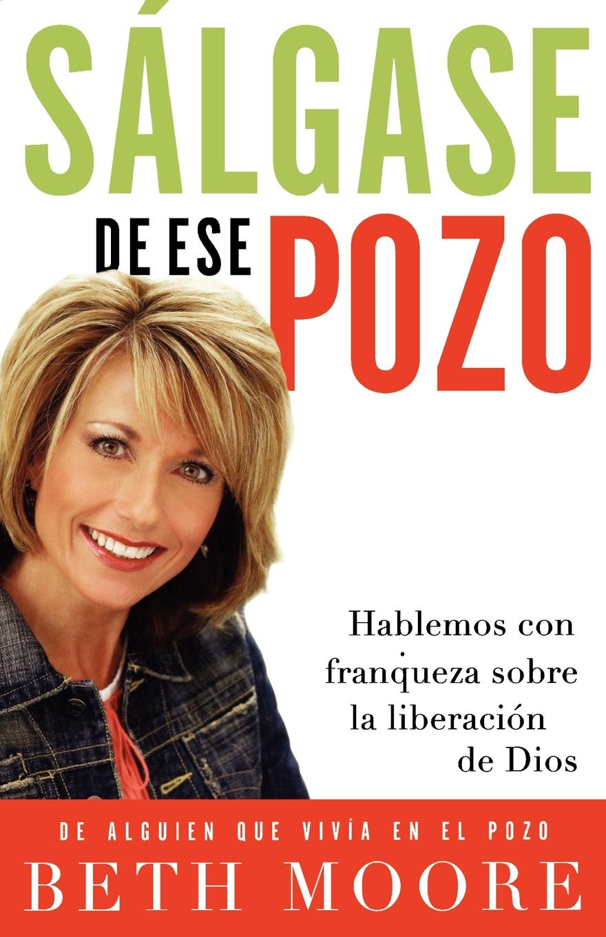 Salgase de Ese Pozo. Hablemos Con Franqueza Sobre la Liberacion de Dios . Get Out of That Pit