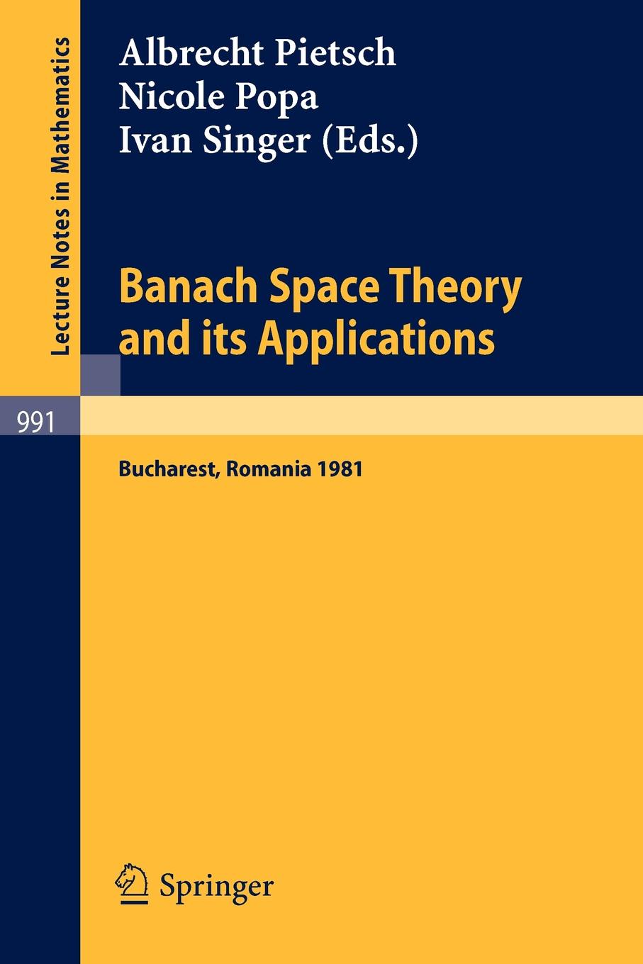 Banach Space Theory and its Applications. Proceedings of the First Romanian GDR Seminar Held at Bucharest, Romania, August 31 - September 6, 1981 Banach Space Theory and its Applications. Proceedings of the First Romanian GDR Seminar Held at Bucharest, Romania, August 31 - September 6, 1981