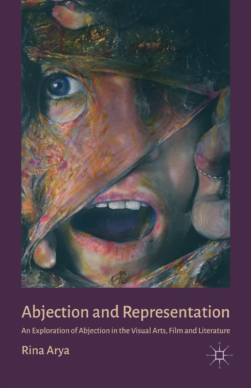 Abjection and Representation. An Exploration of Abjection in the Visual Arts, Film and Literature