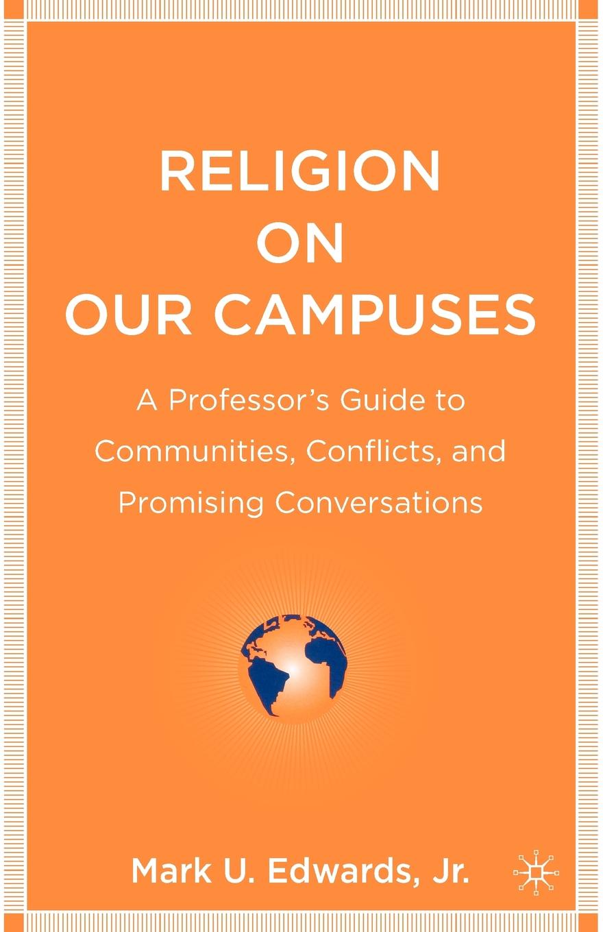 Religion on Our Campuses. A Professor`s Guide to Communities, Conflicts, and Promising Conversations