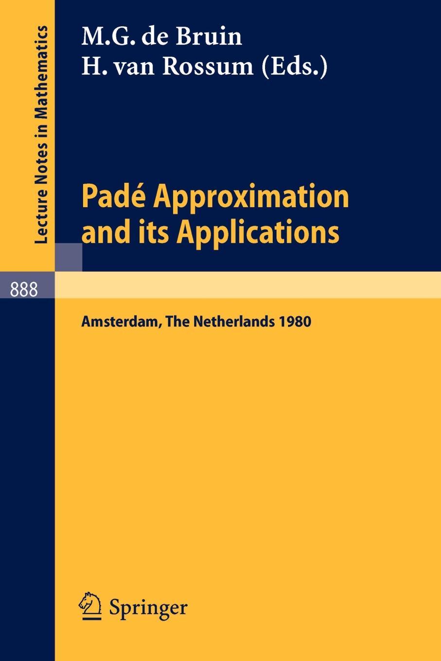Pade Approximation and its Applications, Amsterdam 1980. Proceedings of a Conference Held in Amsterdam, The Netherlands, October 29-31, 1980 Pade Approximation and its Applications, Amsterdam 1980. Proceedings of a Conference Held in Amsterdam, The Netherlands, October 29-31, 1980