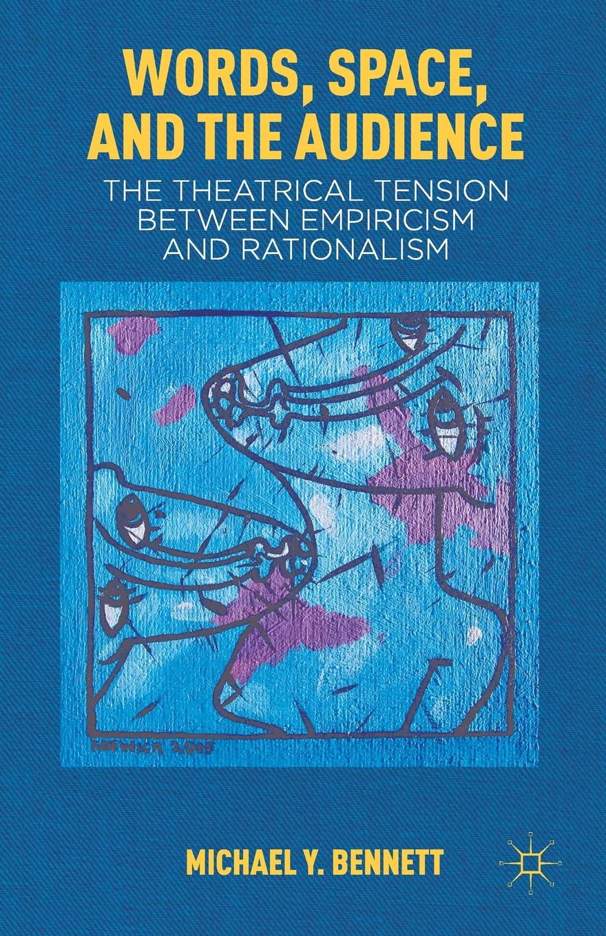 Words, Space, and the Audience. The Theatrical Tension between Empiricism and Rationalism