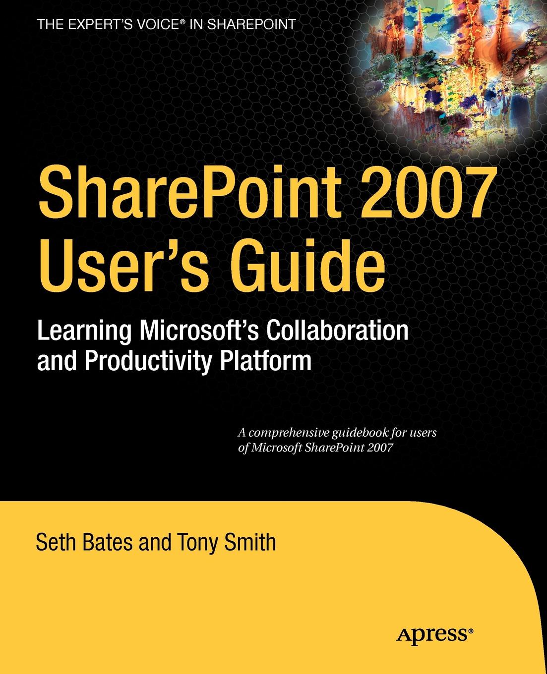 Sharepoint 2007 User`s Guide. Learning Microsoft`s Collaboration and Productivity Platform