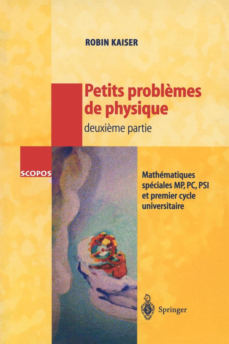 Petits Problemes de Physique - Deuxieme Partie. Mathematiques Speciales, MP, PC, Psi Et Premier Cycle Universitaire