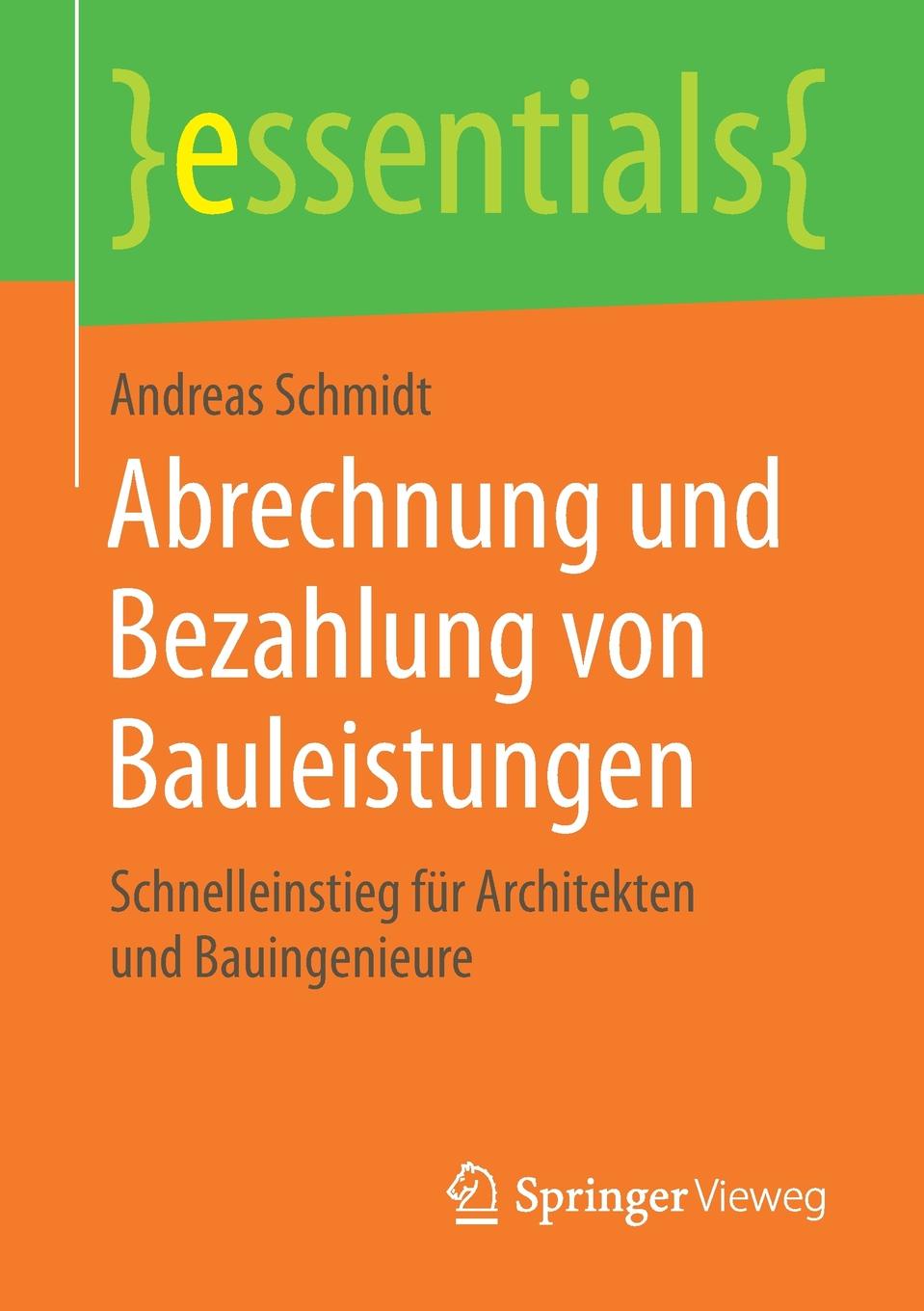 Abrechnung und Bezahlung von Bauleistungen. Schnelleinstieg fur Architekten und Bauingenieure