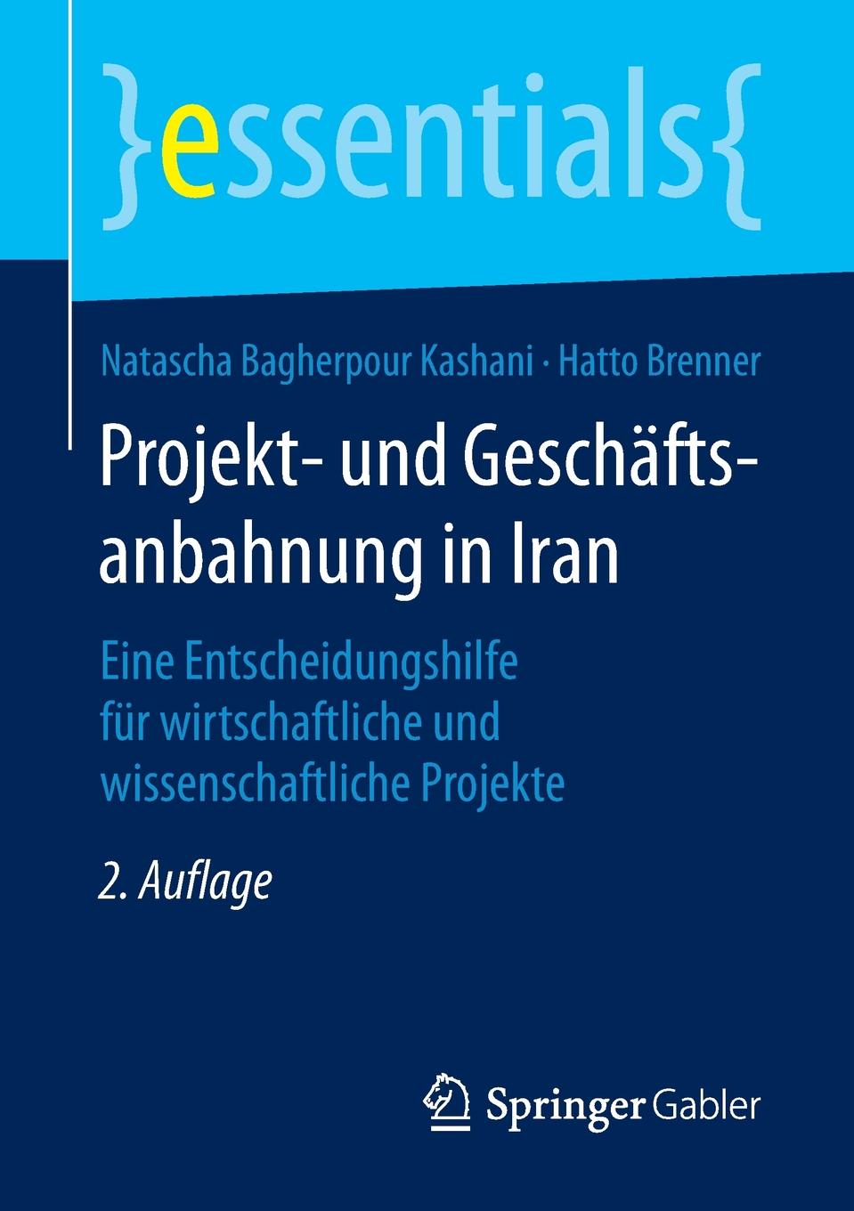 Projekt- und Geschaftsanbahnung in Iran. Eine Entscheidungshilfe fur wirtschaftliche und wissenschaftliche Projekte