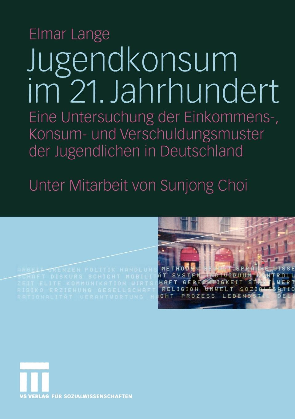 Jugendkonsum Im 21. Jahrhundert. Eine Untersuchung Der Einkommens-, Konsum- Und Verschuldungsmuster Der Jugendlichen in Deutschland