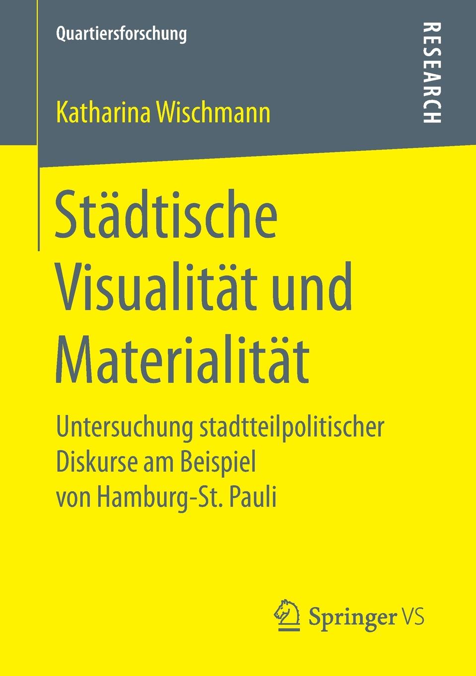 Katharina Wischmann Stadtische Visualitat und Materialitat. Untersuchung stadtteilpolitischer Diskurse am Beispiel von Hamburg-St. Pauli Katharina Wischmann Stadtische Visualitat und Materialitat. Untersuchung stadtteilpolitischer Diskurse am Beispiel von Hamburg-St. Pauli