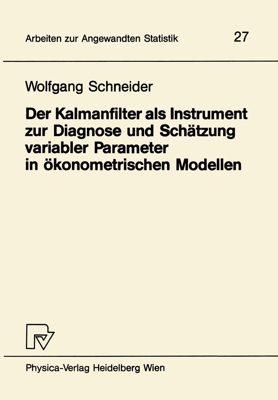 Der Kalmanfilter als Instrument zur Diagnose und Schatzung variabler Parameter in okonometrischen Modellen
